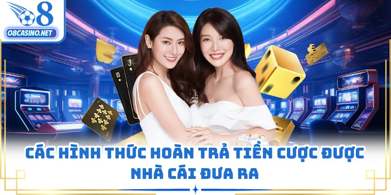 Các hình thức hoàn trả tiền cược được nhà cái đưa ra