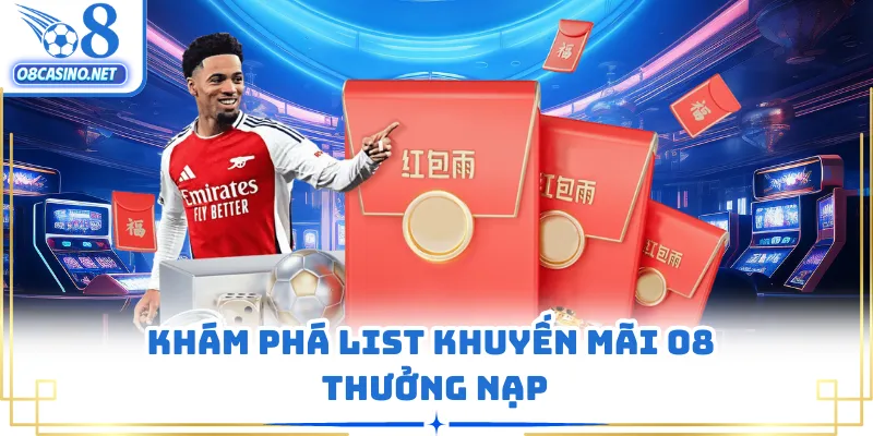 Khám phá list khuyến mãi O8 thưởng nạp