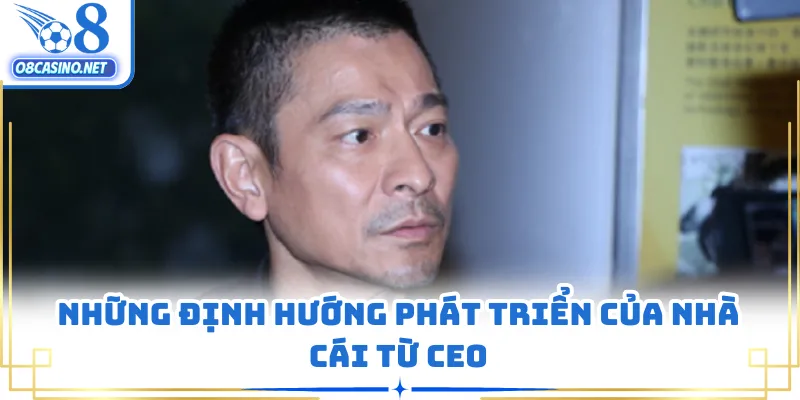 Những định hướng phát triển của nhà cái từ CEO
