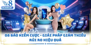 O8 Bảo Hiểm Cược - Giải Pháp Giảm Thiểu Rủi Ro Hiệu Quả