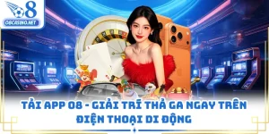 Tải App O8 - Giải Trí Thả Ga Ngay Trên Điện Thoại Di Động